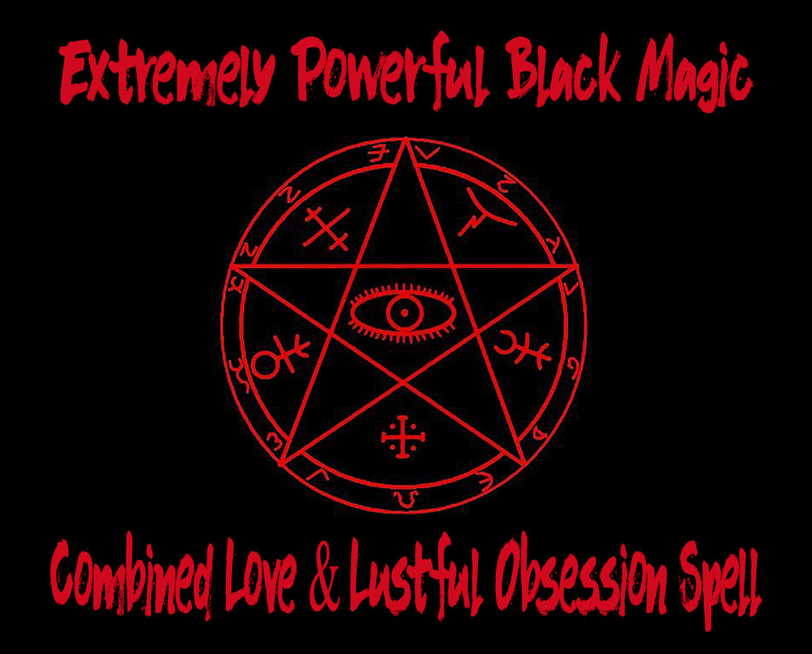 Combined Black Magic Love and Lust Spells - For Complete Connection Balance