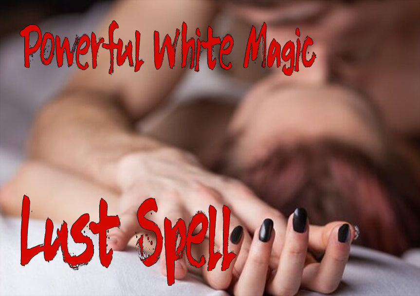 Powerful White Magic Lust Spell