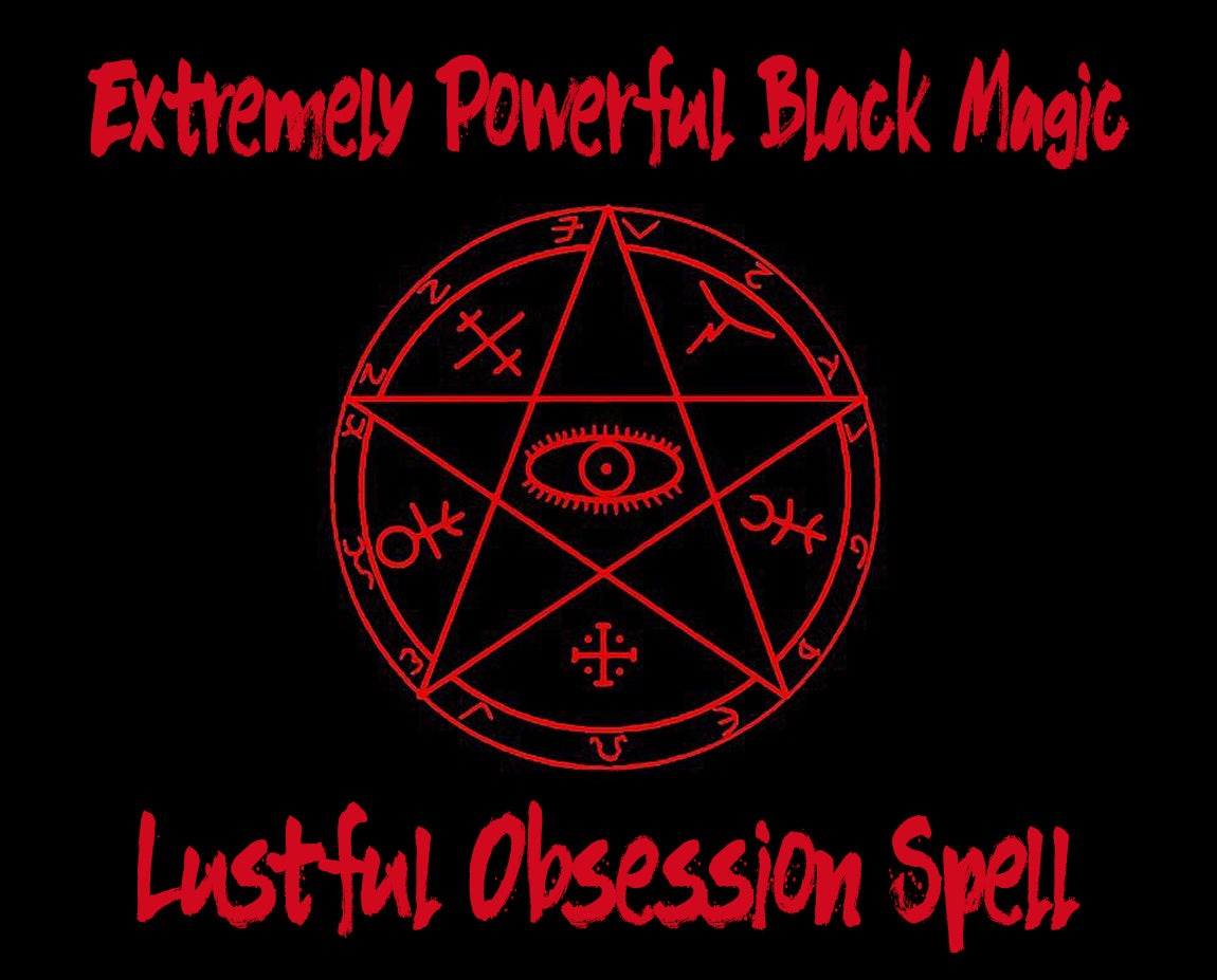 Black Magic Lust and Obsession Spell